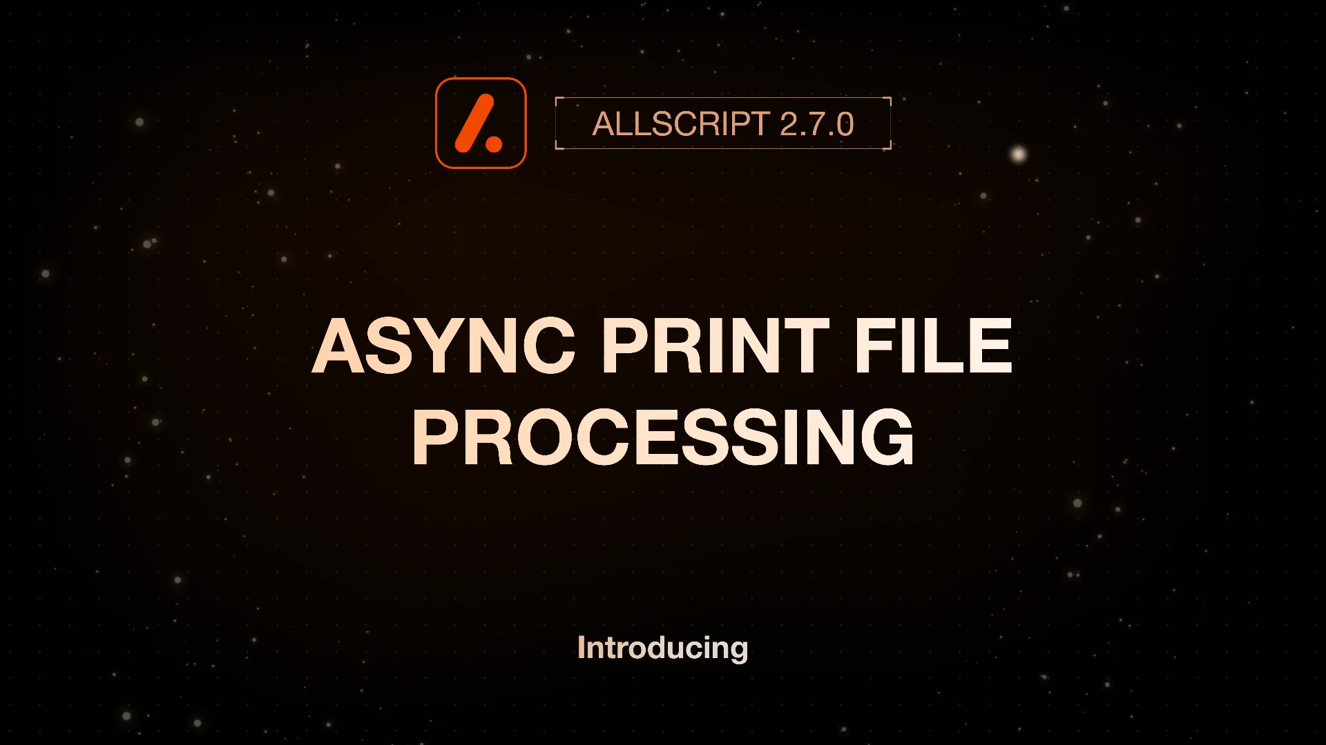 Upgrade AllScript 2.7.0: Luồng Xử Lý File In Bất Đồng Bộ, Thay Đổi Cơ Chế Nhận File In Dàn 2 Mặt & Triển Khai AllScript Chatbot