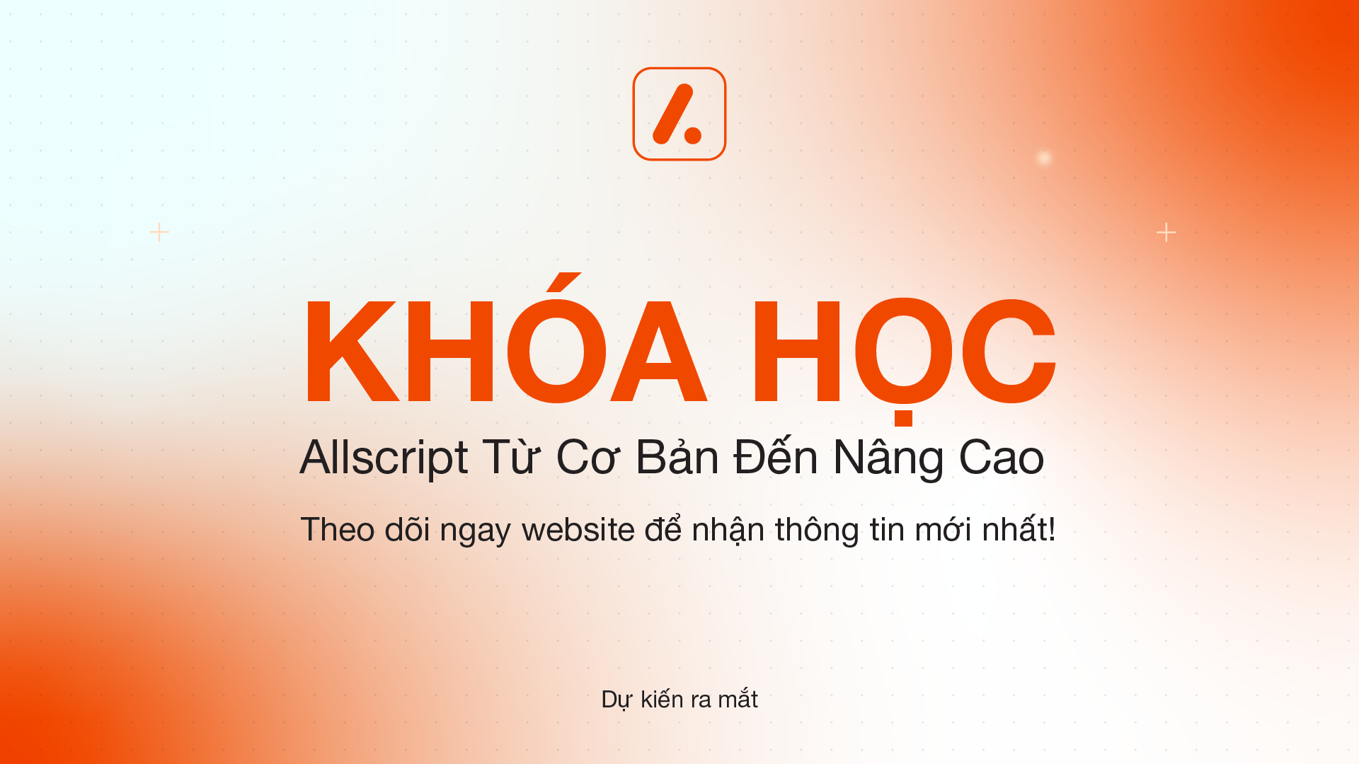 Sắp ra mắt: Khóa học AllScript từ cơ bản đến nâng cao